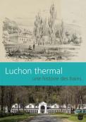 Luchon thermal, une histoire des bains